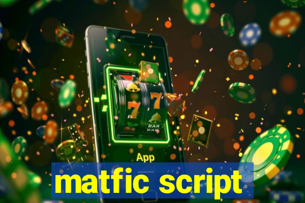 matfic script